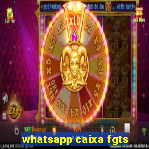 whatsapp caixa fgts